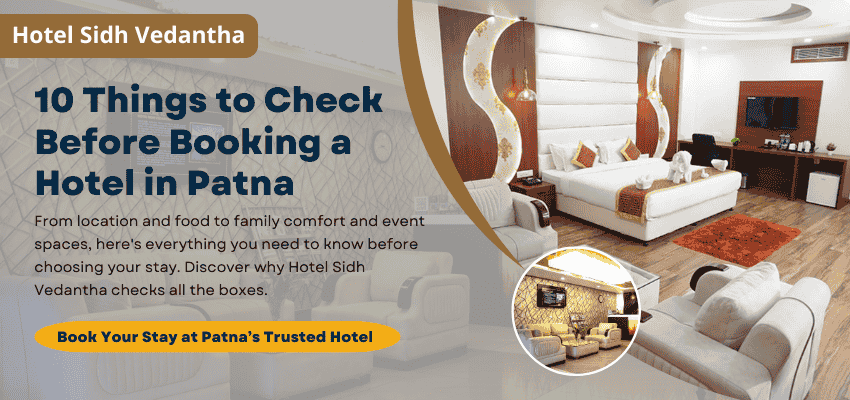 Checklist of things to check before booking a hotel in Patna – Hotel Sidh Vedantha